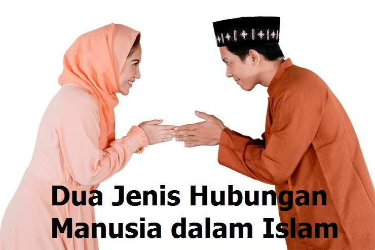 Dua Jenis  Hubungan Manusia dalam Islam 